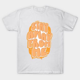 Stay Away From Me (Orange) T-Shirt